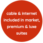 Cable and internet included in market, premium and luxury suites